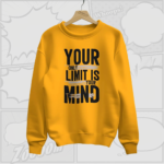 Your Mind Is Your Only Limit - Premium Sweatshirt (Mustard Yellow, Grey and Maroon)